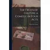 The Fruits of Culture a Comedy in Four Acts