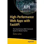 High Performance Web Apps with Fastapi: The Asynchronous Web Framework Based on Modern Python