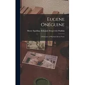 Eugene Onéguine: A Romance of Russian Life in Verse