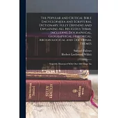 The Popular and Critical Bible Encyclopædia and Scriptural Dictionary, Fully Defining and Explaining All Religious Terms, Including Biographical, Geog