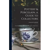 Pottery & Porcelain, a Guide to Collectors; Containing Nearly two Hundred Illustrations of Specimens