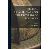 Biblical Commentary on the Proverbs of Solomon; Volume II