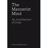 The Mannerist Mind: An Architecture of Crisis