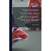 The Spanish Teacher and Colloquial Phrase-Book