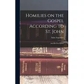 Homilies on the Gospel According to St. John: And his First Epistle