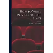 How to Write Moving Picture Plays