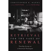 Retrieval for the Sake of Renewal: Timothy George as a Historical Theologian