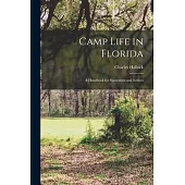 Camp Life in Florida: A Handbook for Sportsmen and Settlers