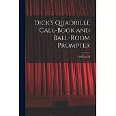 Dick’s Quadrille Call-book and Ball-room Prompter
