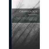 Graphology; how to Read Character From Handwriting; Studies in Character Reading, a Text-book of Graphology for Experts, Students and Laymen
