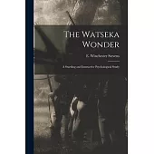 The Watseka Wonder; a Startling and Instructive Psychological Study