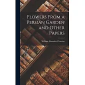 Flowers From a Persian Garden and Other Papers