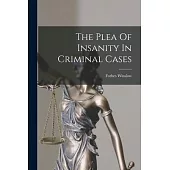 The Plea Of Insanity In Criminal Cases