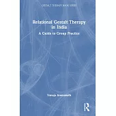 Relational Gestalt Therapy in India: A Guide to Group Practice