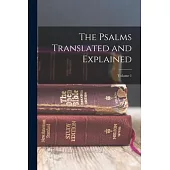 The Psalms Translated and Explained; Volume 1