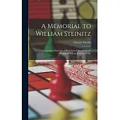 A Memorial to William Steinitz: Containing a Selection of His Games Chronologically Arranged With an Analysis of Play