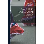 Travellers’ Colloquial Italian: A Handbook for English-Speaking Travellers and Students