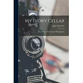 My Ivory Cellar; [the Story of Time-lapse Photography]