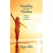 Fumbling Towards Freedom: Initiations on the path of Awakening