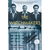 The Watchmakers: A Powerful Ww2 Story of Brotherhood, Survival, and Hope Amid the Holocaust