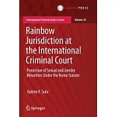 Rainbow Jurisdiction at the International Criminal Court: Protection of Sexual and Gender Minorities Under the Rome Statute