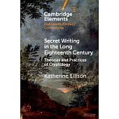 Secret Writing in the Long Eighteenth Century: Theories and Practices of Cryptology