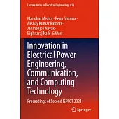 Innovation in Electrical Power Engineering, Communication, and Computing Technology: Proceedings of Second Iepcct 2021