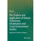 The Trialism and Application of Human Settlement, Inhabitation and Travel Environment Studies: Applications in Water-Net and Valley Region