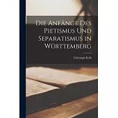 Die Anfänge des Pietismus und Separatismus in Württemberg