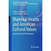 Maternal Health and American Cultural Values: Beyond the Social Determinants