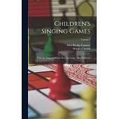 Children’s Singing Games: With the Tunes to Which They Are Sung: 1St-2Nd Series; Volume 2