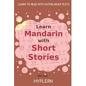 Learn Mandarin with Short Stories: Interlinear Mandarin to English