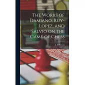 The Works of Damiano, Ruy-Lopez, and Salvio on the Game of Chess