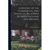 A History of the Commercial and Financial Relations Between England and Ireland