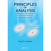 Principles of Analysis: Measure, Integration, Functional Analysis, and Applications