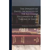 The Dynasty of David, or Notices of the Successive Occupants of the Throne of David: With Questions at the End of Each Reign
