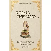 He Said, They Said...: The Wisdom of the Wise, The Experience of the Ages