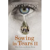 Sowing in Tears LL: When Brokenness Becomes Beauty Volume 2