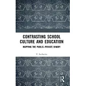 Contrasting School Culture and Education: Mapping the Public-Private Binary