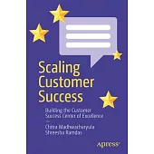 Scaling Customer Success: Building the Customer Success Center of Excellence