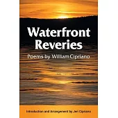 Waterfront Reveries: Poems by William Cipriano
