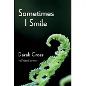 Sometimes I Smile: Collected Poetry