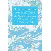 The Faith of the Apostles’ Creed: An Essay in Adjustment of Belief and Faith