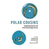 Polar Cousins: Comparing Antarctic and Arctic Geostrategic Futures