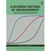 D-Scoring Method of Measurement: Classical and Latent Frameworks