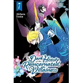 The Dark History of the Reincarnated Villainess, Vol. 7