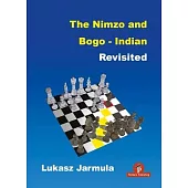 The Nimzo and Bogo-Indian Revisited: A Complete Repertoire for Black