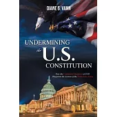 Undermining the U.S. Constitution