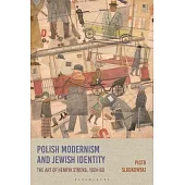 Polish Modernism and Jewish Identity: The Art of Henryk Streng, 1924-1960