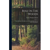 Rolf In The Woods; The Adventure Of A Boy Scout With Indian Quonab And Little Dog Skookum